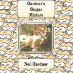 Album Cover - Gardner's Ginger Mixture by Neil Gardner